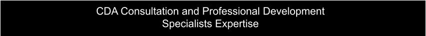 CDA Consultation and Professional Development  Specialists Expertise