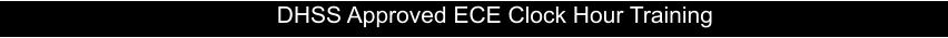 DHSS Approved ECE Clock Hour Training