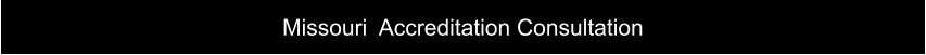 Missouri  Accreditation Consultation